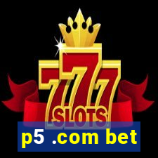 p5 .com bet